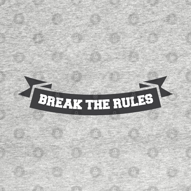 Break the rules Banner by ShirtyLife